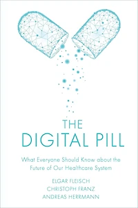 the Digital Pill: What Everyone Should Know about Future of Our Healthcare System