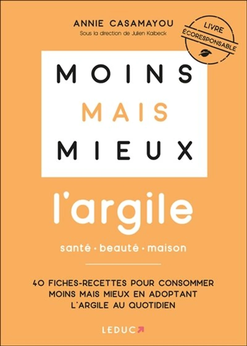 Moins mais mieux: l'argile, santé, beauté, maison