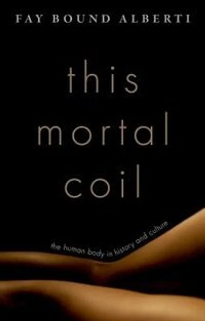 This Mortal Coil: The Body History and Culture
