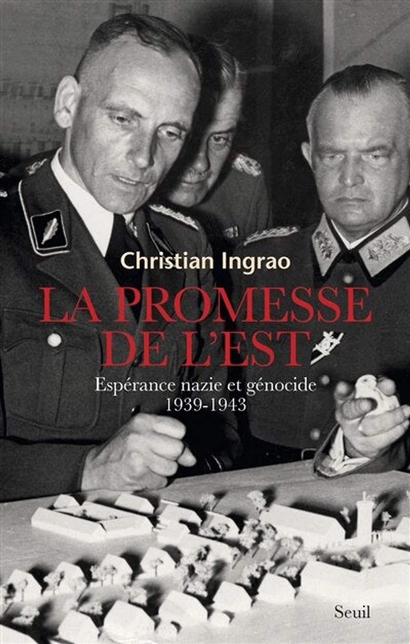 La promesse de l'Est: espérance nazie et génocide, 1939-1943