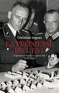 La promesse de l'Est: espérance nazie et génocide, 1939-1943