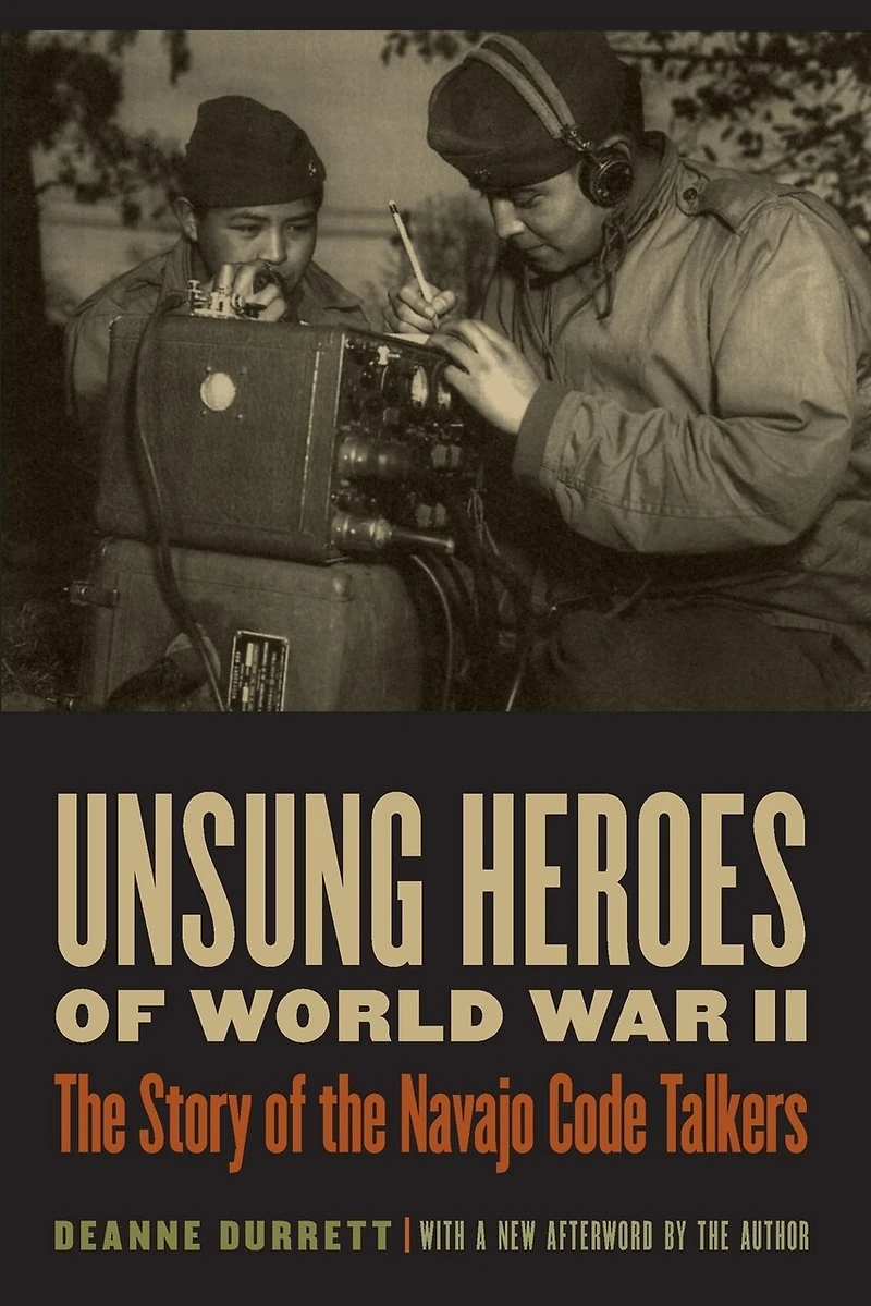 Unsung Heroes of World War II: the Story Navajo Code Talkers