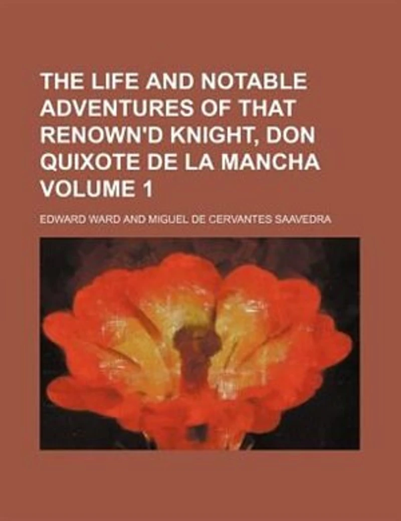 The life and notable adventures of that renown'd knight, Don Quixote de la Mancha Volume 1