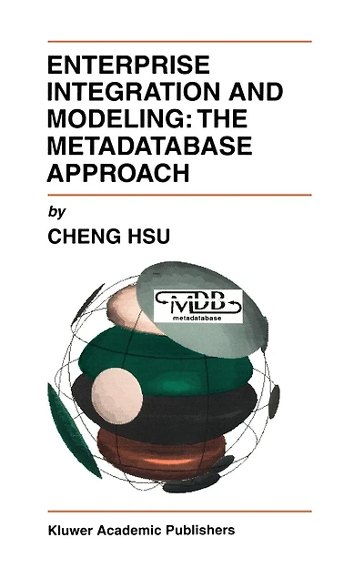 Enterprise Integration and Modeling: The Metadatabase Approach