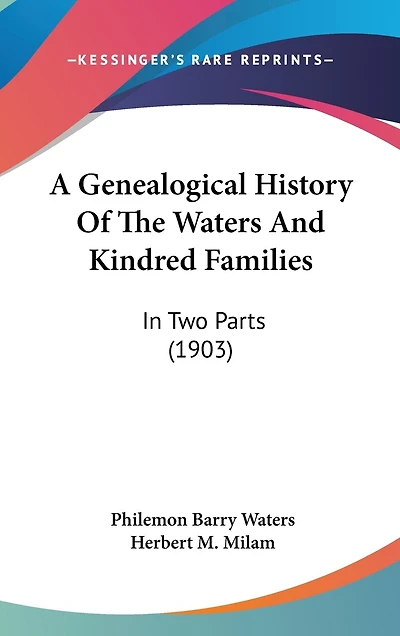 A Genealogical History Of The Waters And Kindred Families: In Two Parts (1903)