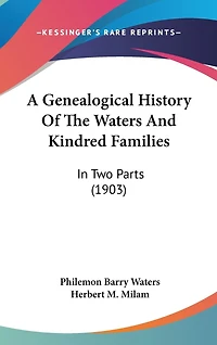 A Genealogical History Of The Waters And Kindred Families: In Two Parts (1903)