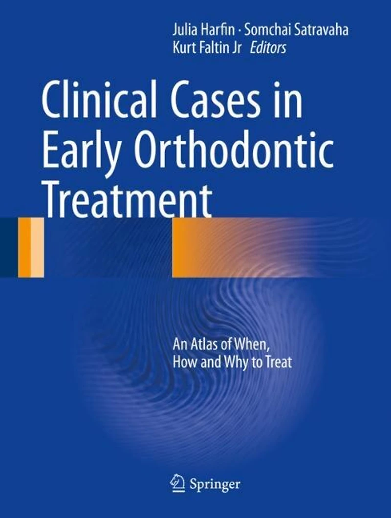 Clinical Cases Early Orthodontic Treatment: An Atlas Of When, How And Why To Treat