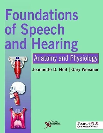Foundations of Speech and Hearing: Anatomy Physiology