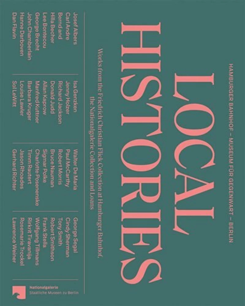 Local Histories: Works from the Friedrich Christian Flick Collection at Hamburger Bahnhof, the Nationalgalerie Collection and Loans