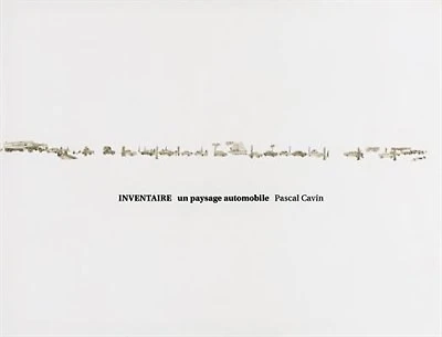 Pascal Cavin: Inventaire: Un Paysage Automobile