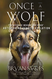 Once a Wolf: The Science that Reveals Our Dogs' Genetic Ancestry