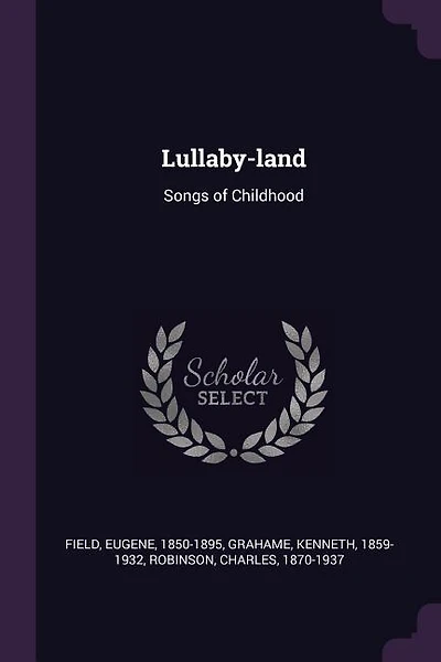 Lullaby-land: Songs of Childhood