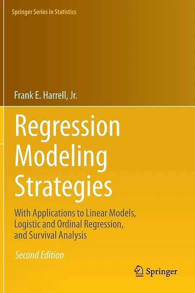 Regression Modeling Strategies: With Applications to Linear Models, Logistic and Ordinal Regression, Survival Analys: Analysis