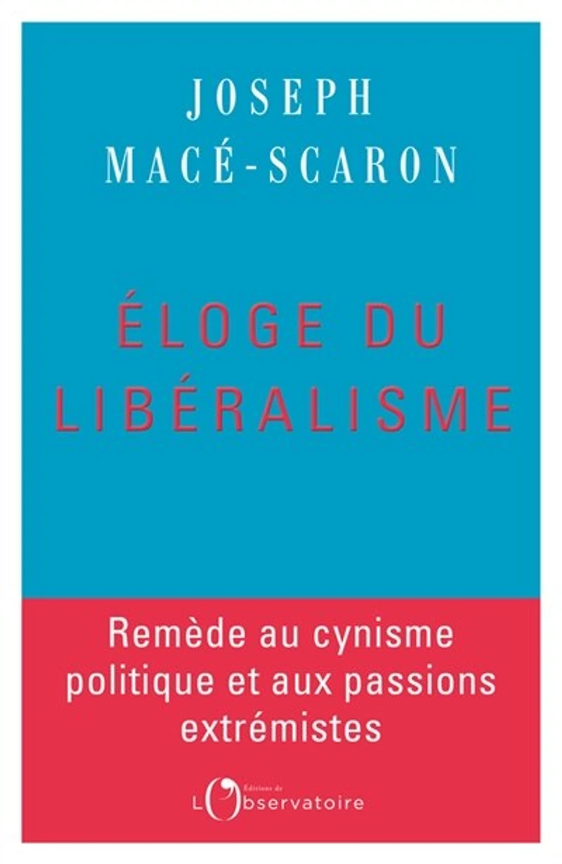 Eloge du libéralisme: remède au cynisme politique et aux passions extrémistes