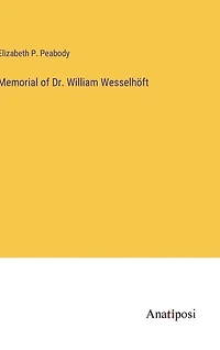 Memorial of Dr. William Wesselhöft