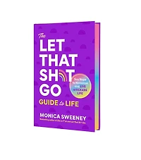 The Let That Sh*t Go Guide to Life: Say Nope Nonsense and Live a Kickass Life