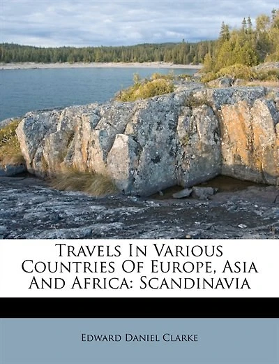 Travels In Various Countries Of Europe, Asia And Africa: Scandinavia