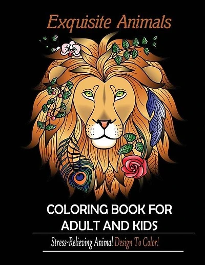 Exquisite Animals: Coloring Book For Adult & Kids: Stress Relieving Animal Designs To Color!