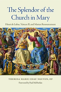 The Splendor of the Church in Mary: Henri de Lubac, Vatican II, and Marian Ressourcement