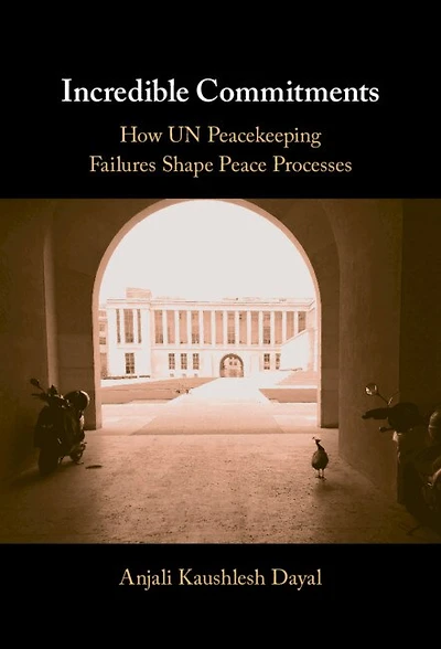 Incredible Commitments: How UN Peacekeeping Failures Shape Peace Processes