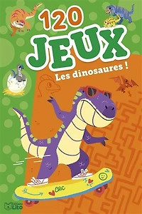 120 jeux - Les dinosaures !: les dinosaures !