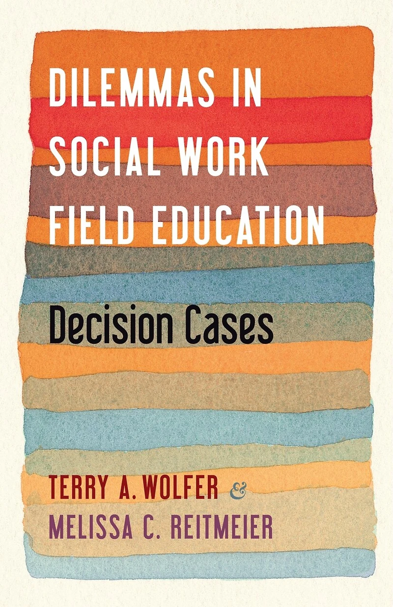 Dilemmas Social Work Field Education: Decision Cases