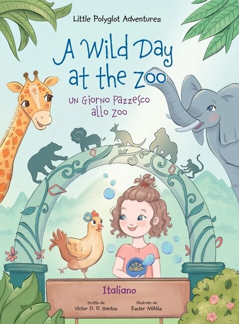 A Wild Day at the Zoo / un Giorno Pazzesco Allo Zoo - Italian Edition: Children's Picture Book