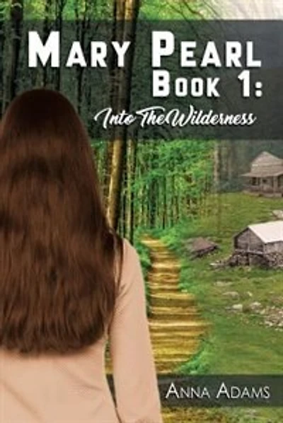 Mary Pearl: Book 1: Into the Wilderness