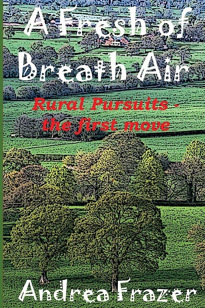 A Fresh of Breath Air: Rural Pursuits - The first move
