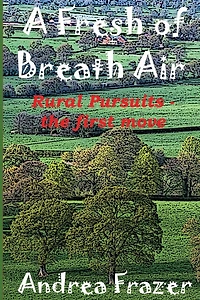 A Fresh of Breath Air: Rural Pursuits - The first move