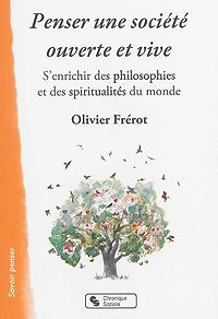 Penser une société ouverte et vive: s'enrichir des philosophies spiritualités du monde