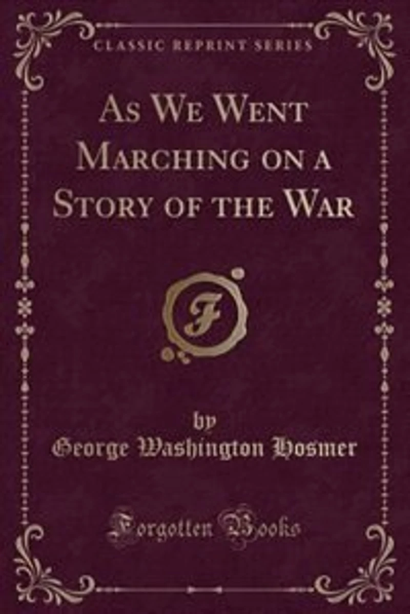 As We Went Marching on a Story of the War (Classic Reprint)