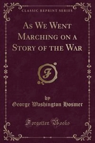 As We Went Marching on a Story of the War (Classic Reprint)