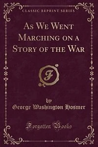 As We Went Marching on a Story of the War (Classic Reprint)