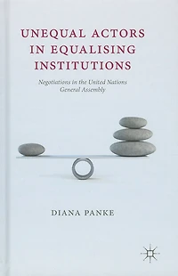 Unequal Actors Equalising Institutions: Negotiations the United Nations General Assembly