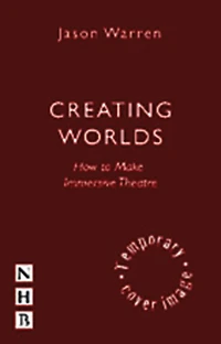 Creating Worlds: How to Make Immersive Theatre