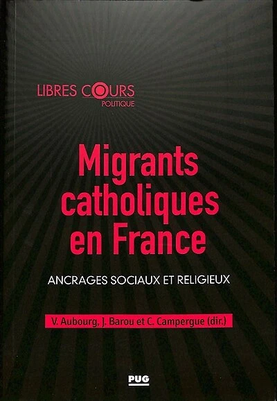 Migrants catholiques en France: ancrages sociaux et religieux