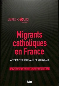 Migrants catholiques en France: ancrages sociaux et religieux
