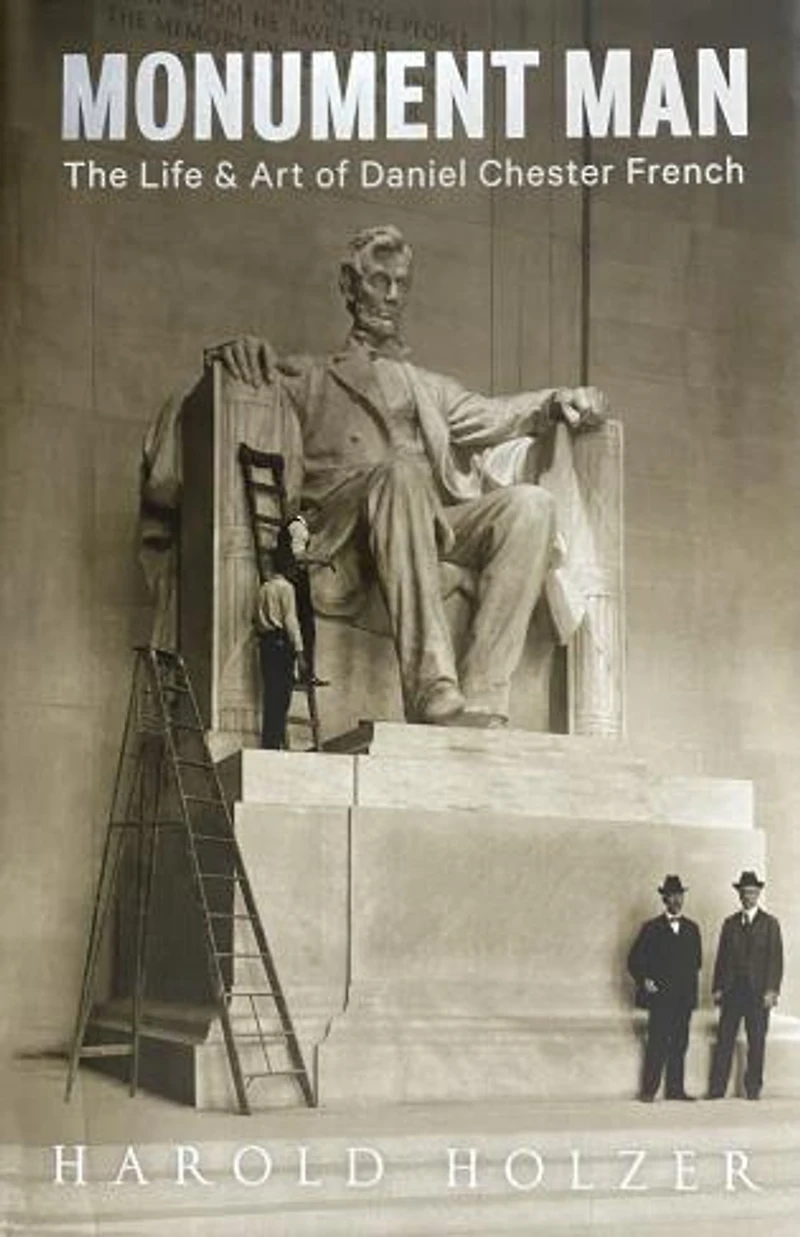 Monument Man: The Life and Art of Daniel Chester French