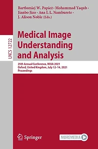 Medical Image Understanding And Analysis: 25th Annual Conference, Miua 2021, Oxford, United Kingdom, July 12-14, Proceedings