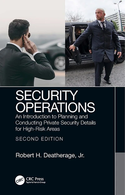 Security Operations: An Introduction To Planning And Conducting Private Details For High-risk Areas