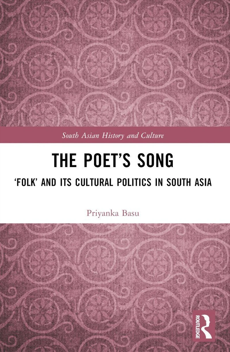 The Poet's Song: 'Folk' and its Cultural Politics South Asia
