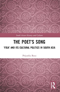 The Poet's Song: 'Folk' and its Cultural Politics South Asia