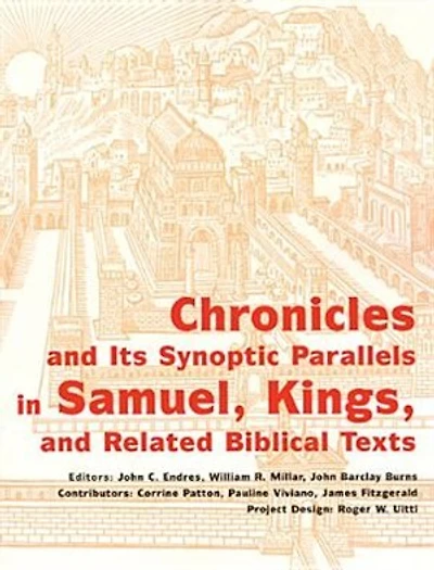 Chronicles And Its Synoptic Parallels In Samuel, Kings, And Related Biblical Texts