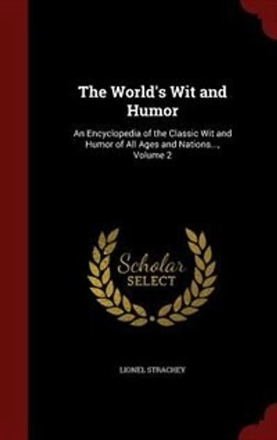 the World's Wit and Humor: An Encyclopedia of Classic Humor All Ages Nations..., Volume 2
