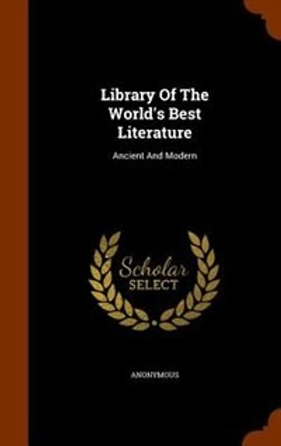 Library Of The World's Best Literature: Ancient And Modern