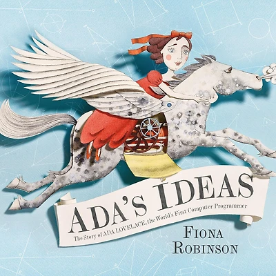Ada's Ideas: the Story of Ada Lovelace, World's First Computer Programmer
