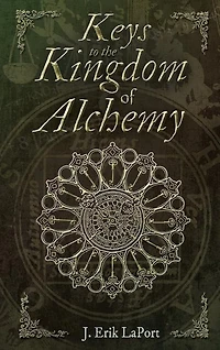 Keys to the Kingdom of Alchemy: Unlocking the Secrets of Basil Valentine's Stone (Hardcover Color Edition)