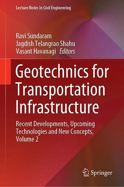 Geotechnics for Transportation Infrastructure: Recent Developments, Upcoming Technologies and New Concepts, Volume 2