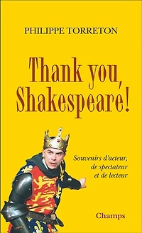 Thank you, Shakespeare !: souvenirs d'acteur, de spectateur et lecteur